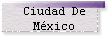 Ciudad De 
 M�xico