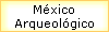 M�xico 
 Arqueol�gico
