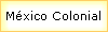 M�xico Colonial