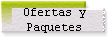 Ofertas y 
 Paquetes