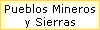 Pueblos Mineros 
 y Sierras