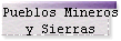 Pueblos Mineros 
 y Sierras