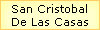 San Cristobal 
 De Las Casas