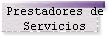 Prestadores de 
 Servicios