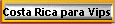 Costa Rica para Vips