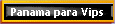 Panama para Vips