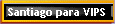 Santiago para VIPS